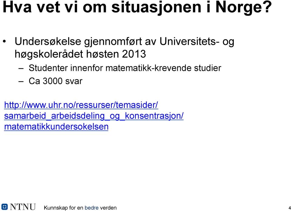 2013 Studenter innenfor matematikk-krevende studier Ca 3000 svar