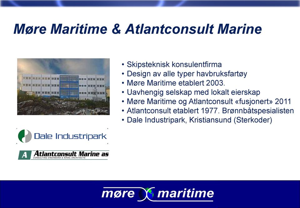 Uavhengig selskap med lokalt eierskap Møre Maritime og Atlantconsult