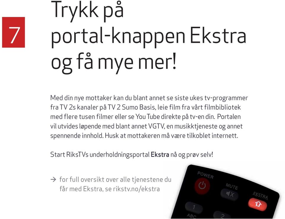 filmbibliotek med flere tusen filmer eller se You Tube direkte på tv-en din.