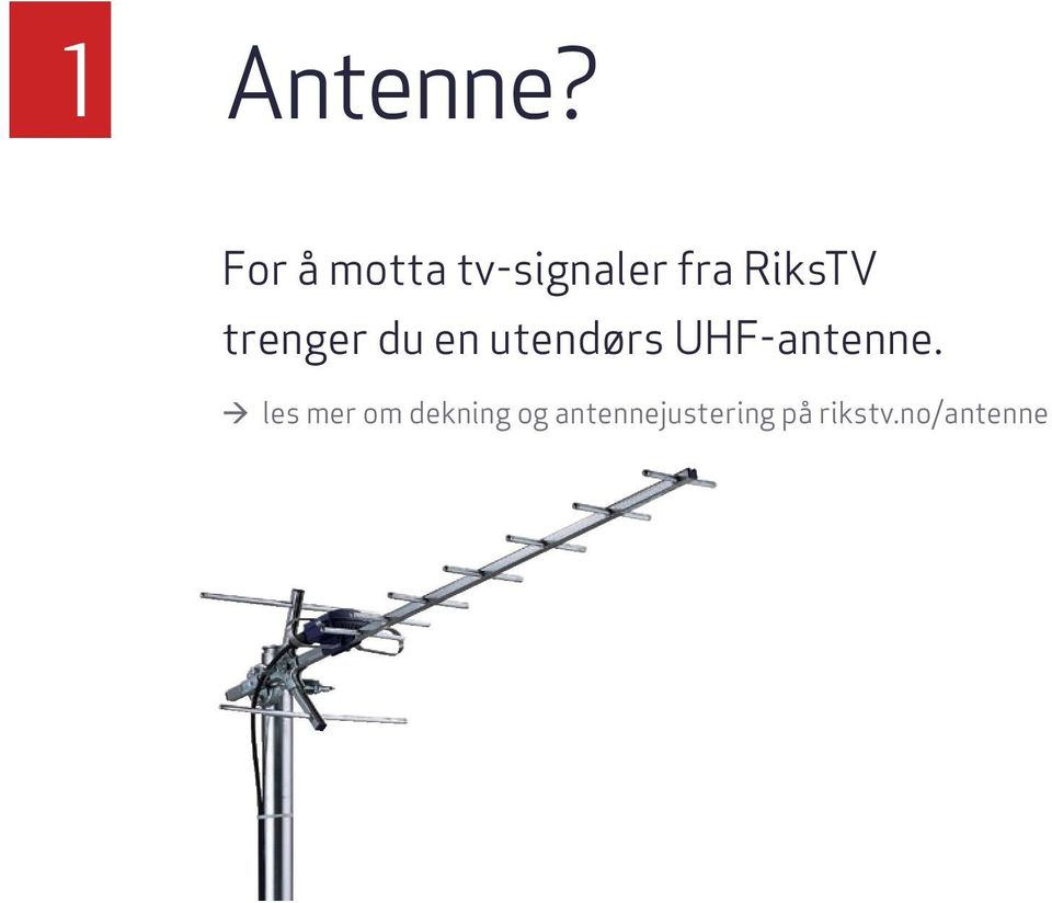 trenger du en utendørs UHF-antenne.