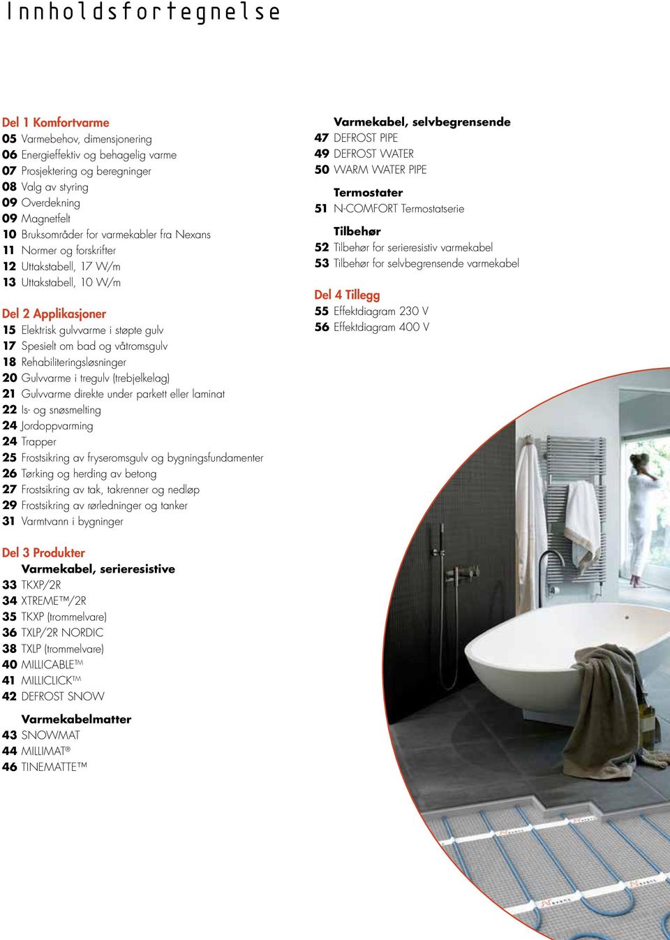 våtromsgulv 18 Rehabiliteringsløsninger 20 Gulvvarme i tregulv (trebjelkelag) 21 Gulvvarme direkte under parkett eller laminat 22 Is- og snøsmelting 24 Jordoppvarming 24 Trapper 25 Frostsikring av