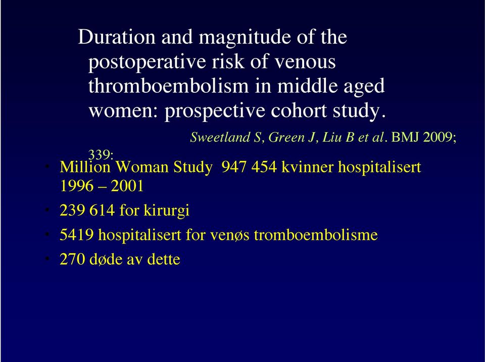 BMJ 2009; 339: Million Woman Study 947 454 kvinner hospitalisert 1996 2001 239