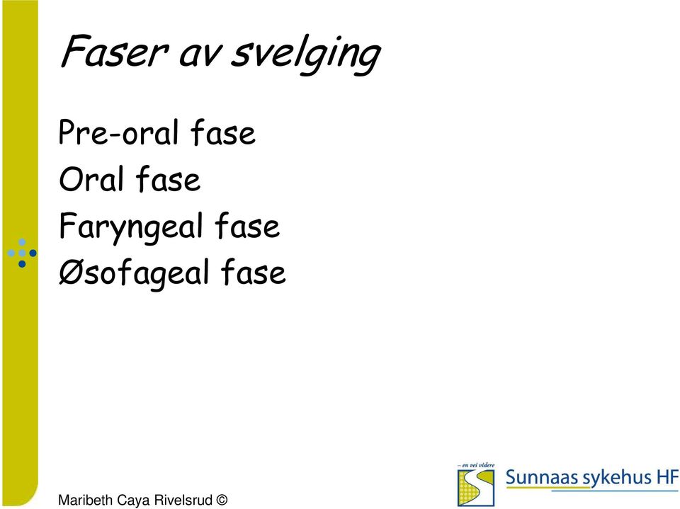 Oral fase