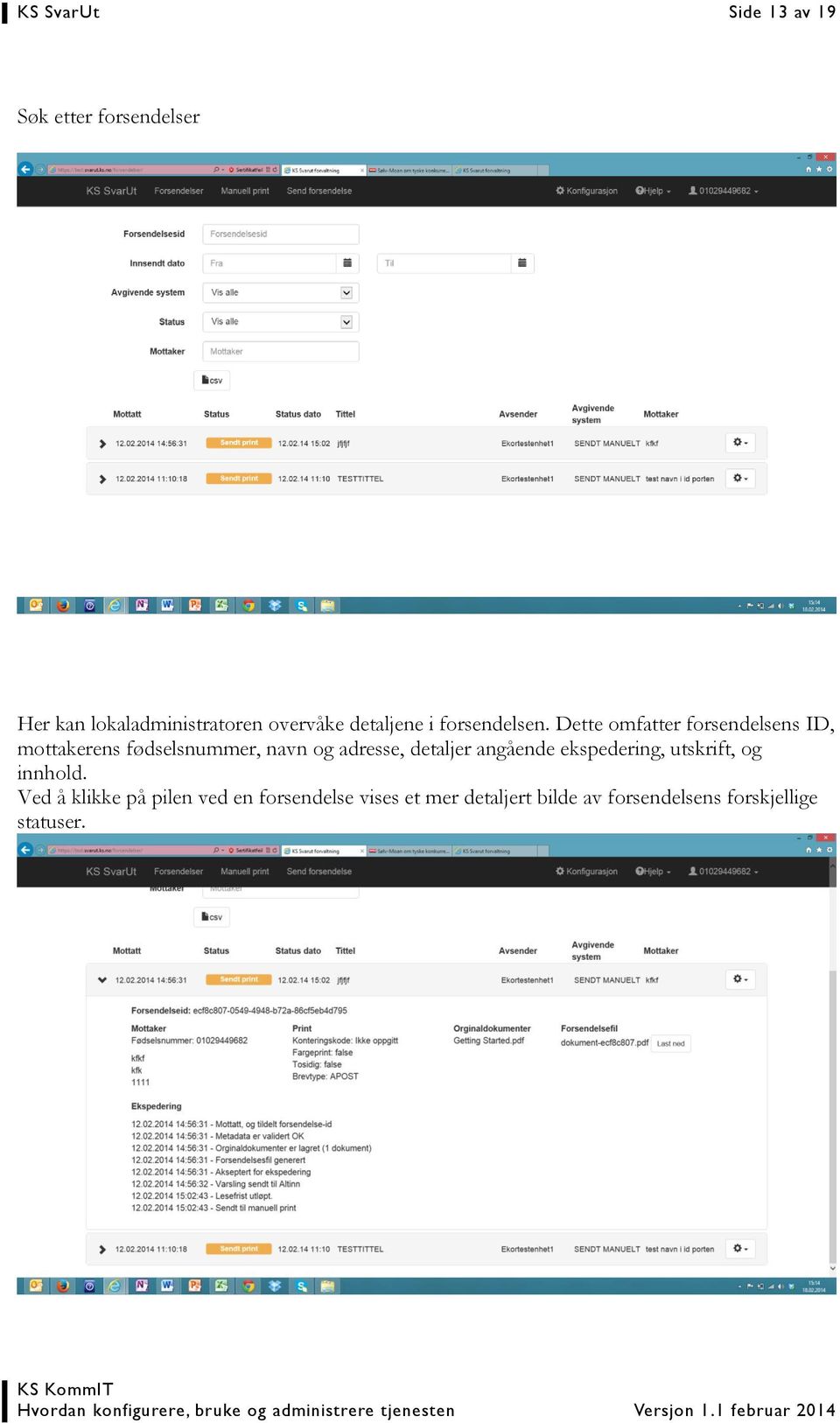 Dette omfatter forsendelsens ID, mottakerens fødselsnummer, navn og adresse, detaljer