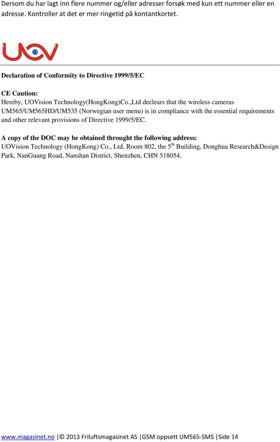 ,Ltd declears that the wireless cameras UM565/UM565HD/UM535 (Norwegian user menu) is in compliance with the essential requirements and other relevant provisions of Directive