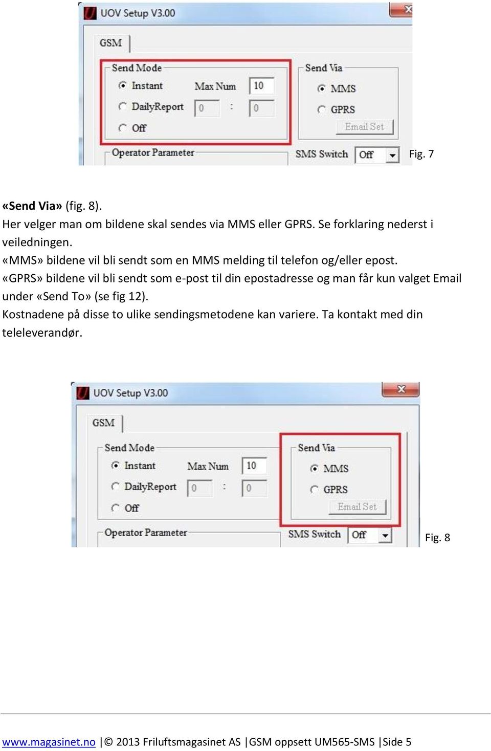 «GPRS» bildene vil bli sendt som e-post til din epostadresse og man får kun valget Email under «Send To» (se fig 12).