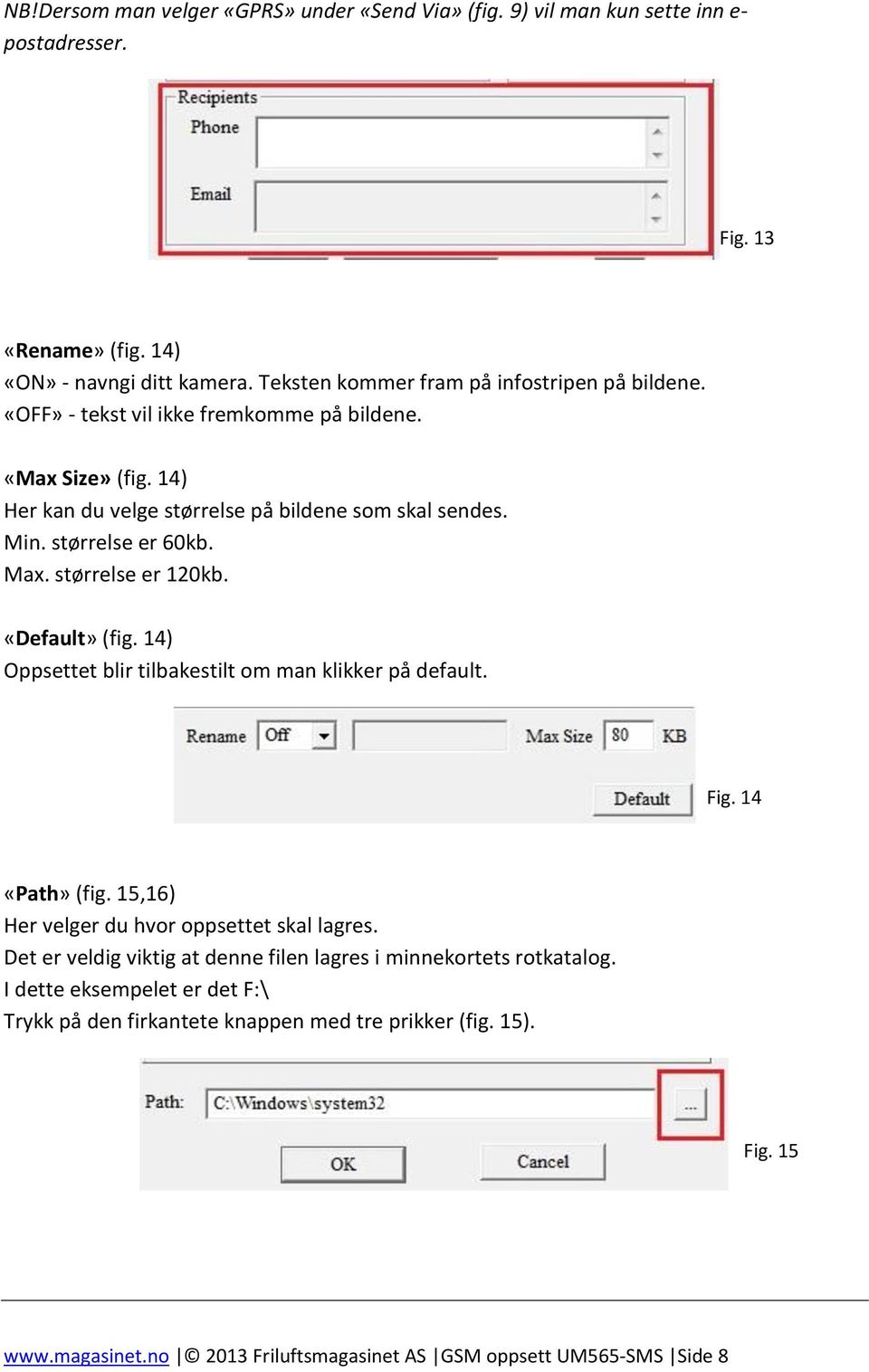 størrelse er 60kb. Max. størrelse er 120kb. «Default» (fig. 14) Oppsettet blir tilbakestilt om man klikker på default. Fig. 14 «Path» (fig.