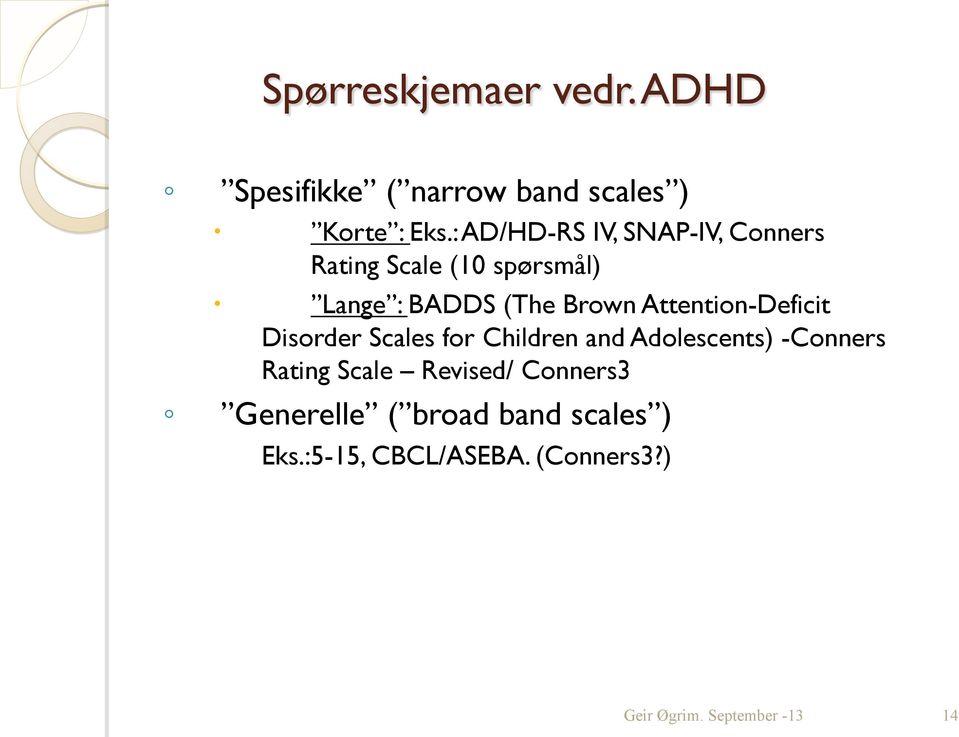Brown Attention-Deficit Disorder Scales for Children and Adolescents) -Conners