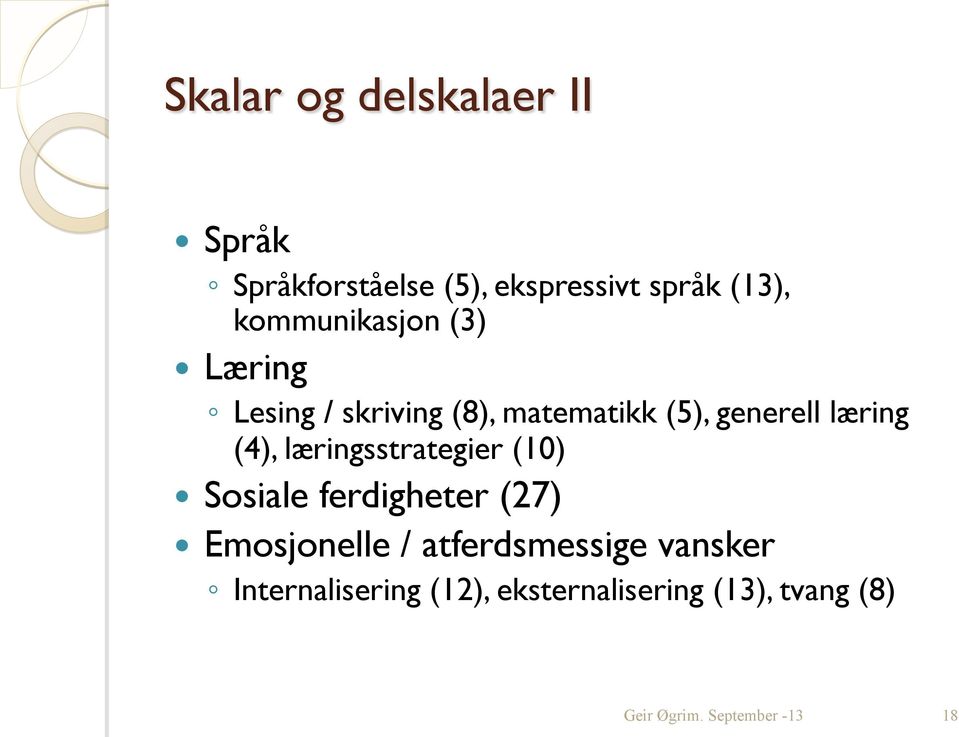 læring (4), læringsstrategier (10) Sosiale ferdigheter (27) Emosjonelle /