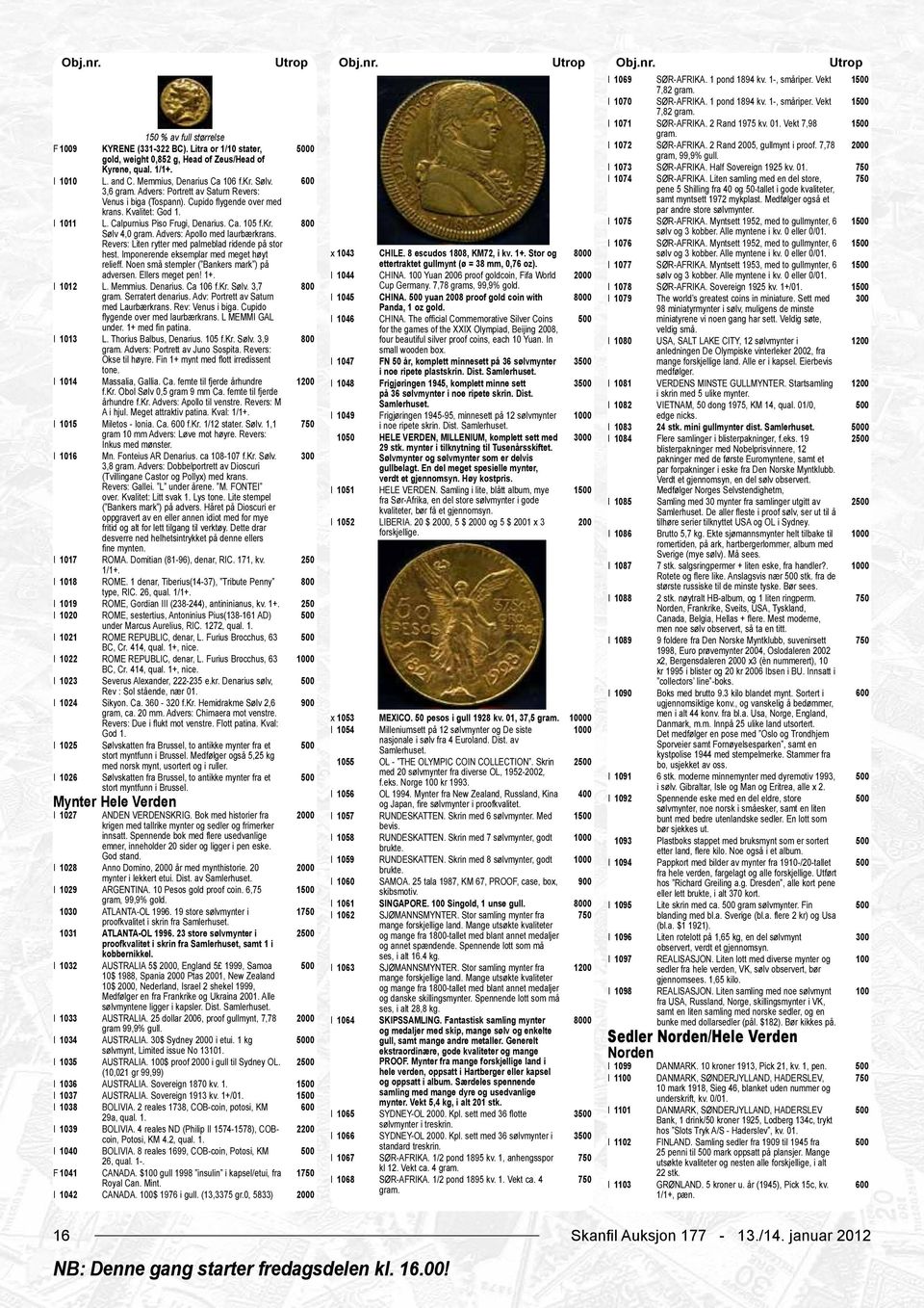 7,78 gold, weight 0,852 g, Head of Zeus/Head of gram, 99,9% gull. Kyrene, qual. 1/1+. I 1073 SØR-AFRIKA. Half Sovereign 1925 kv. 01. I 1010 L. and C. Memmius, Denarius Ca 106 f.kr. Sølv.