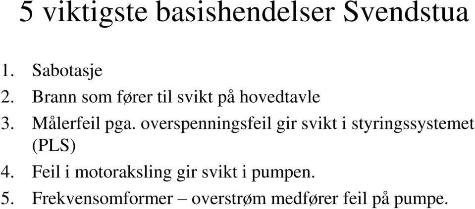 overspenningsfeil gir svikt i styringssystemet (PLS) 4.