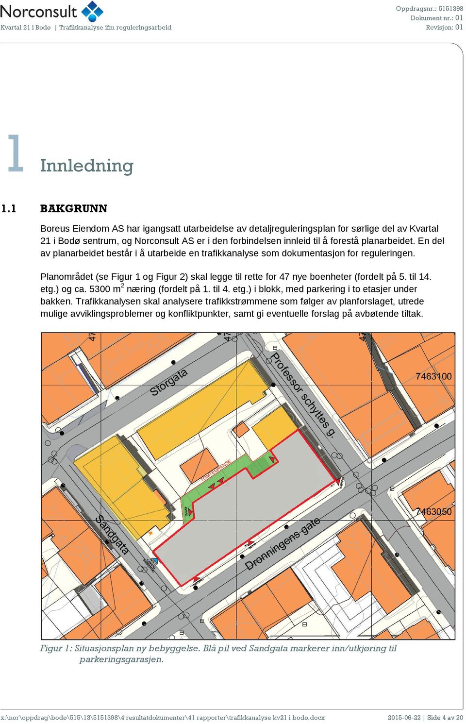 planarbeidet. En del av planarbeidet består i å utarbeide en trafikkanalyse som dokumentasjon for reguleringen.