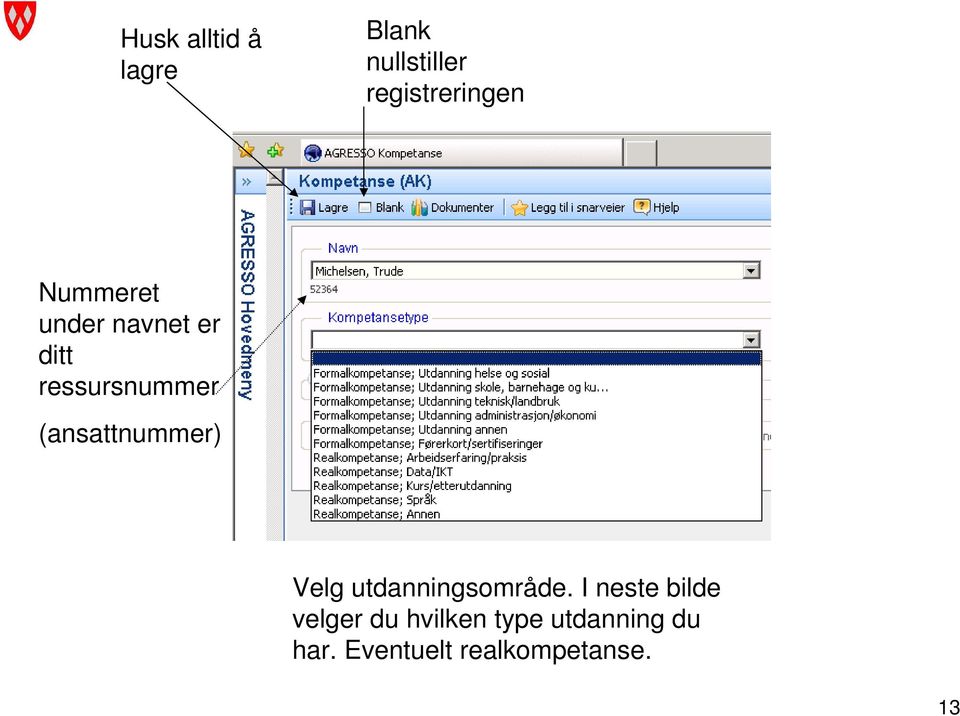 (ansattnummer) Velg utdanningsområde.