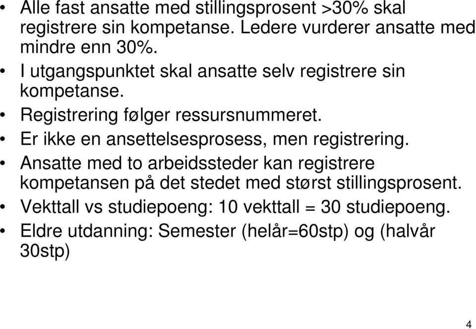 Er ikke en ansettelsesprosess, men registrering.