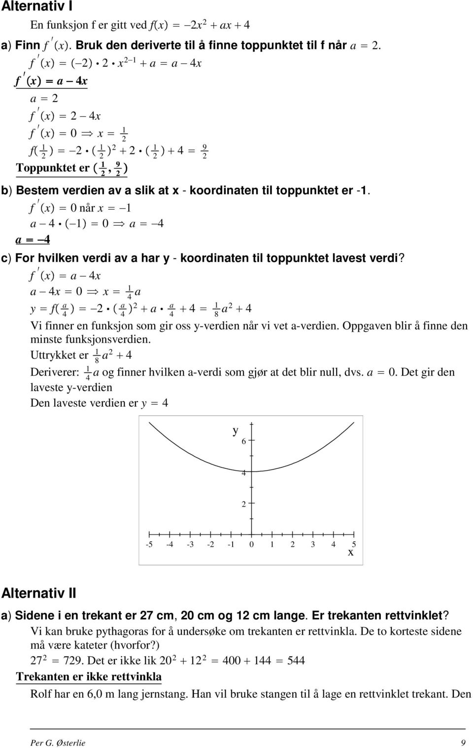 f 0 når 1 a 4 1 0 a 4 a 4 c) For hvilken verdi av a har y - koordinaten til toppunktet lavest verdi?