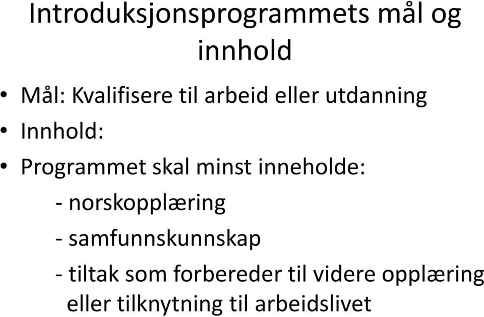 inneholde: - norskopplæring - samfunnskunnskap - tiltak som