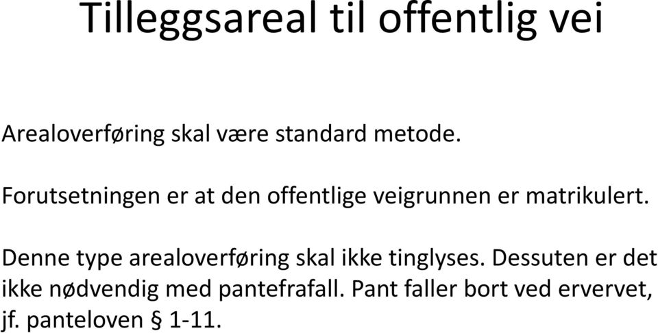 Denne type arealoverføring skal ikke tinglyses.