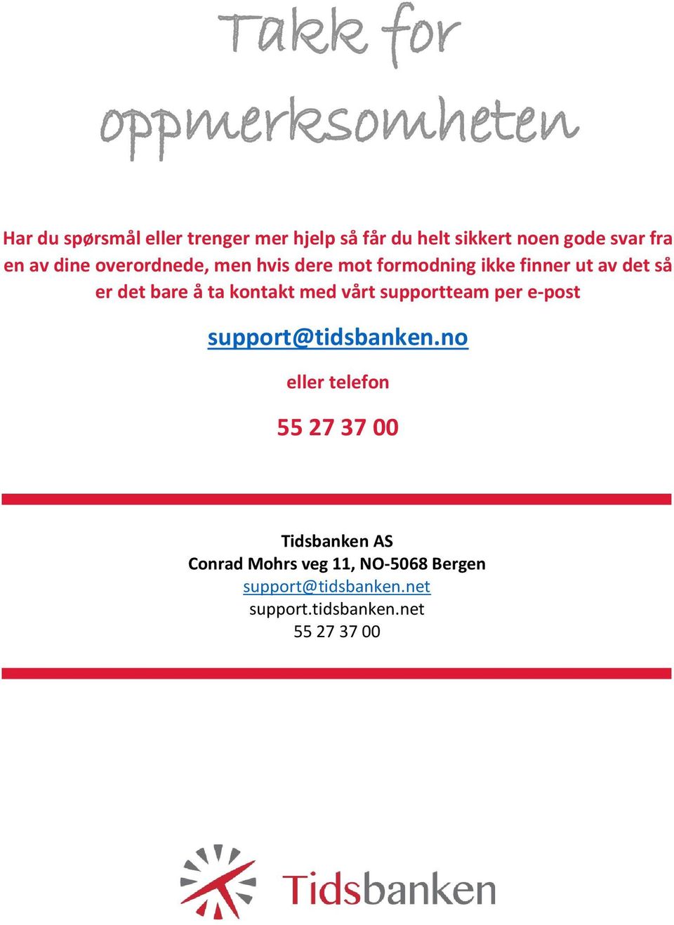 å ta kontakt med vårt supportteam per e-post support@tidsbanken.