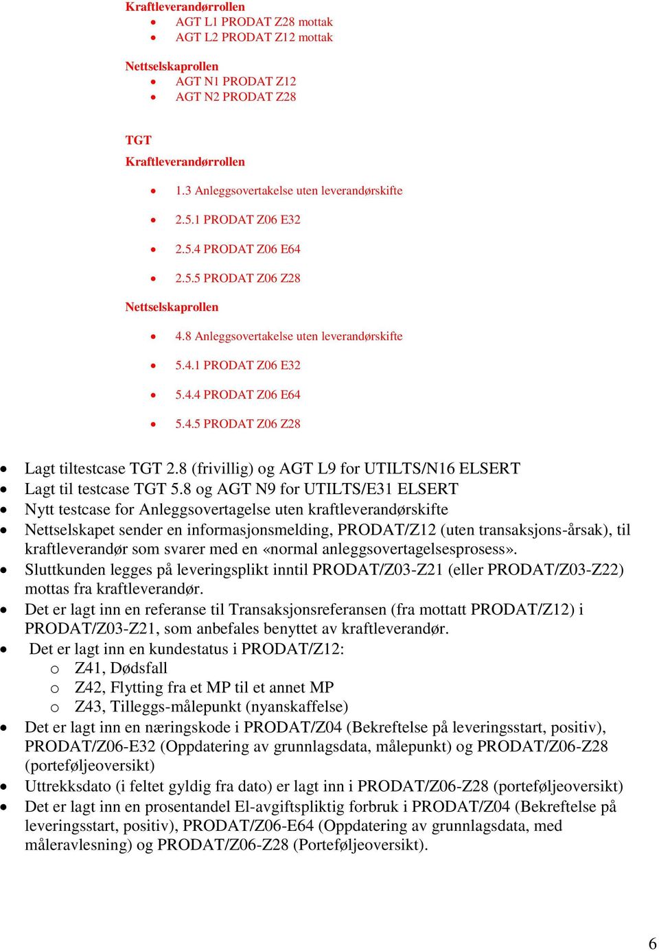 8 (frivillig) og AGT L9 for UTILTS/N16 ELSERT Lagt til testcase TGT 5.