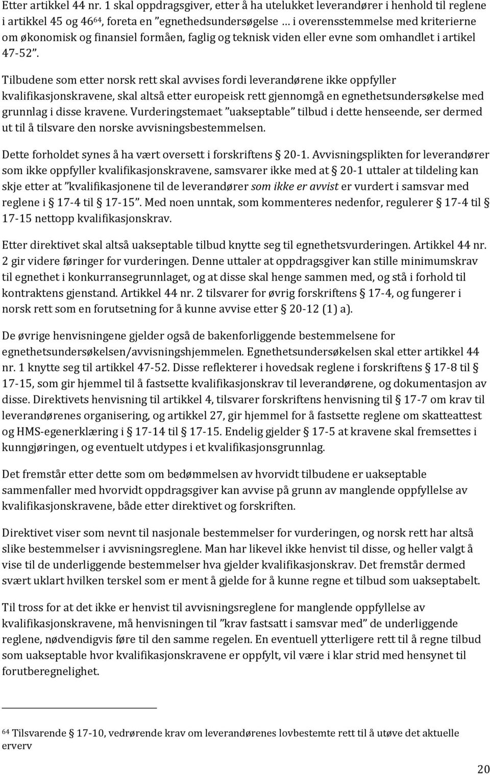 formåen, faglig og teknisk viden eller evne som omhandlet i artikel 47-52.