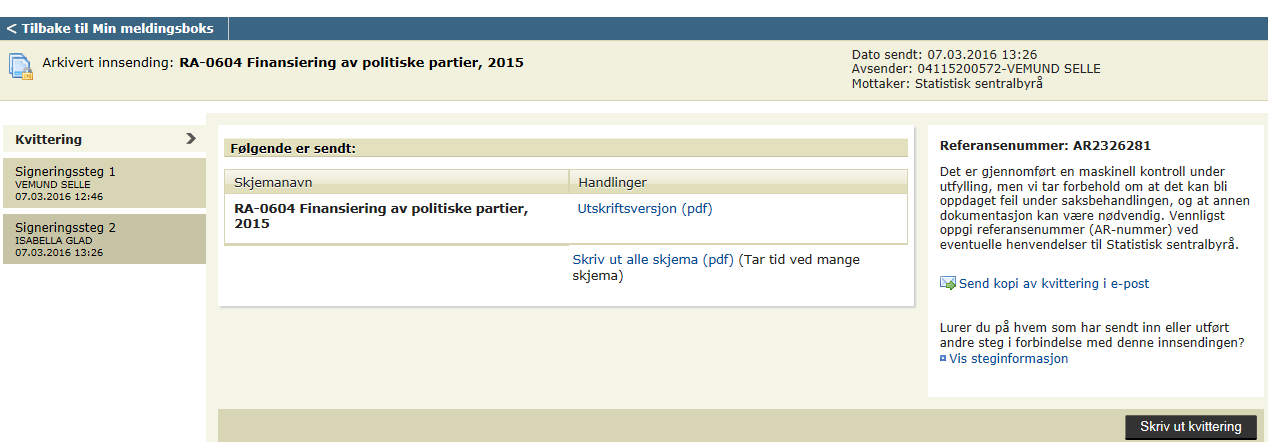 SSB, Partifinansiering rapport for 2015, 04.04.2016, s. 13 Hente kvittering på fullført innsending Den som har fylt ut skjemaet, ev. nr.