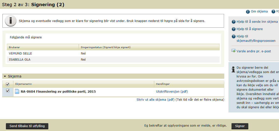 SSB, Partifinansiering rapport for 2015, 04.04.2016, s. 7 Signering når personen som fyller ut, skal signere Neste bilde, «Steg 1 av 3», stadfester kven som skal signere.