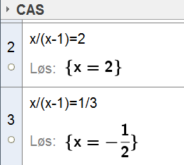 c) Skriv i inntastingsfeltet: f(x) = x/(x-1) og trykk Enter. Skriv i et nytt CAS-felt: x/(x-1) = 2.