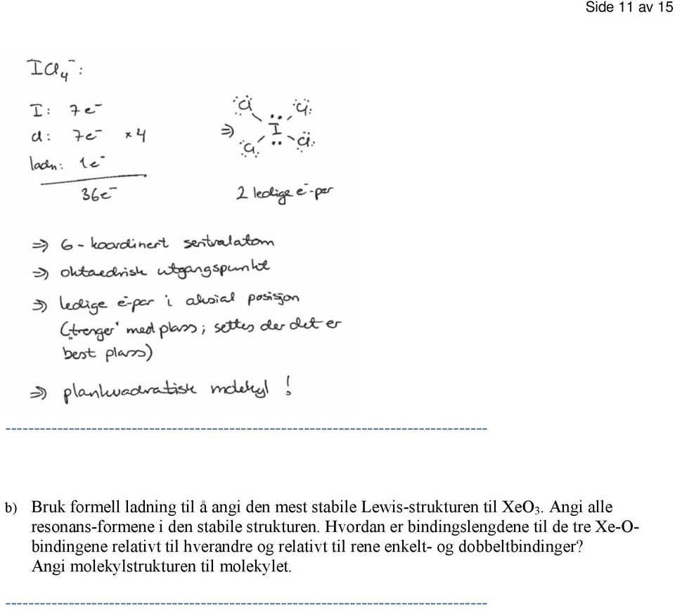 Angi alle resonans-formene i den stabile strukturen.