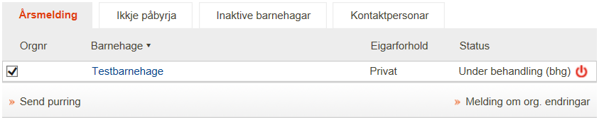 Send purring til barnehage(ar) 1. Marker dei barnehagane som skal ta imot ei elektronisk purring. Berre barnehagar med registrert e-postadresse på styrar har avkryssingsboks. 2. Klikk på. 3.