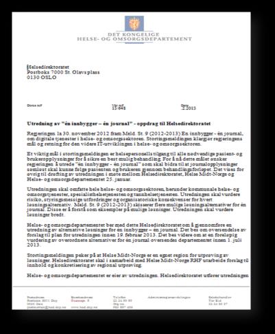 Helse- og omsorgsdepartementet ga i februar 2013 Helsedirektoratet i oppdrag å utrede hvordan regjeringens ambisjoner i Meld. St.