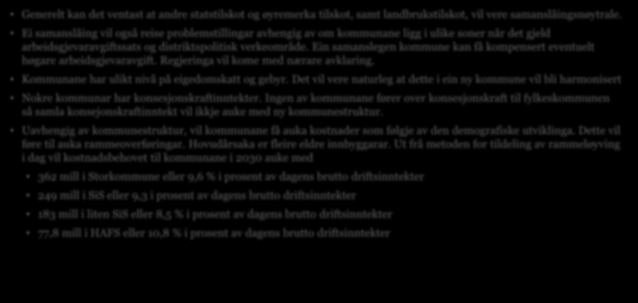 Kapittel 4 Utgreiing 3: Analyse og kartlegging innan økonomi Andre økonomiske effektar Generelt kan det ventast at andre statstilskot og øyremerka tilskot, samt landbrukstilskot, vil vere