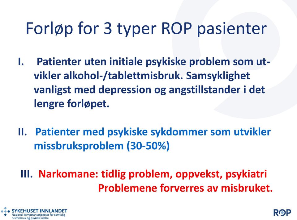 Samsyklighet vanligst med depression og angstillstander i det lengre forløpet. II.