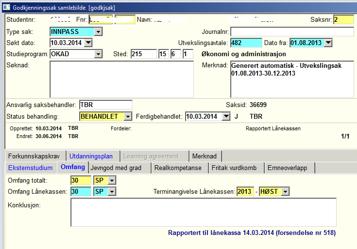 9. Omfang Fyll inn Omfang totalt, Omfang Lånekassen og Terminangivelse Lånekassen. Deretter ferdigbehandles godkjenningssaken ved å sette feltet status behandling til BEHANDLET.