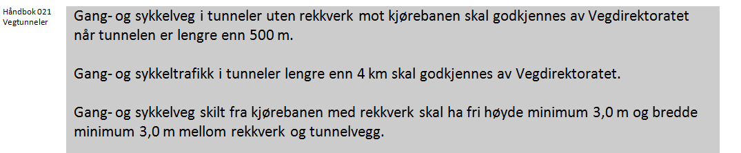 Sykling i tunnel Hovedløsningen er at sykkeltrafikk føres i en alternativ trase i dagen Nye tunneler Eksisterende tunneler Anbefalinger som er mindre strenge Tunnellengder