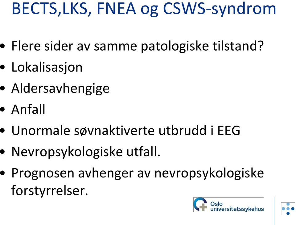 Lokalisasjon Aldersavhengige Anfall Unormale