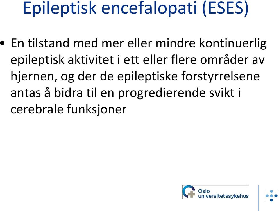 områder av hjernen, og der de epileptiske forstyrrelsene