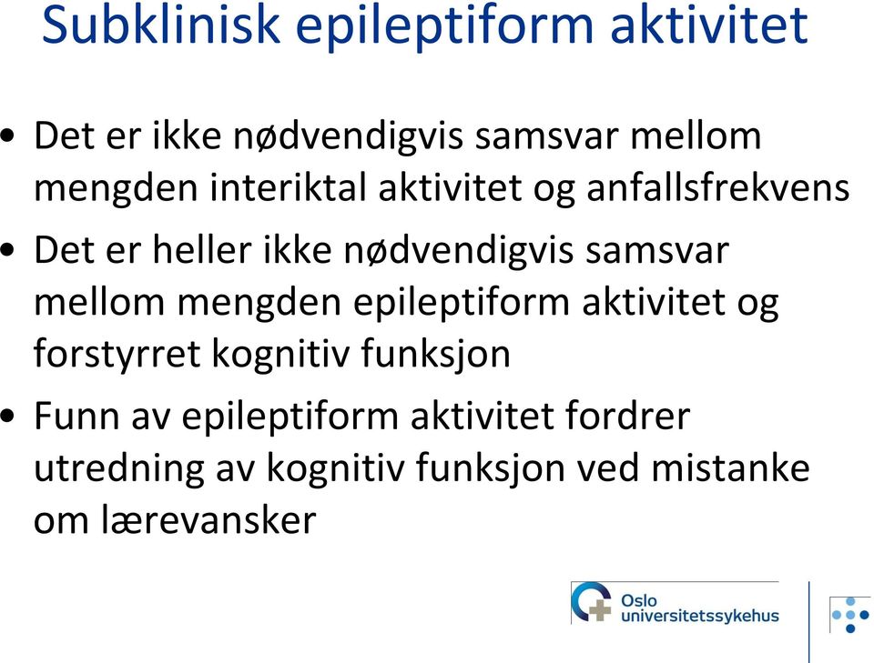 mellom mengden epileptiform aktivitet og forstyrret kognitiv funksjon Funn av