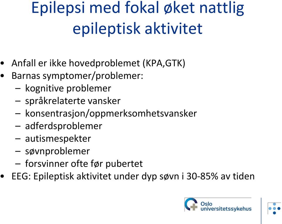 konsentrasjon/oppmerksomhetsvansker adferdsproblemer autismespekter søvnproblemer