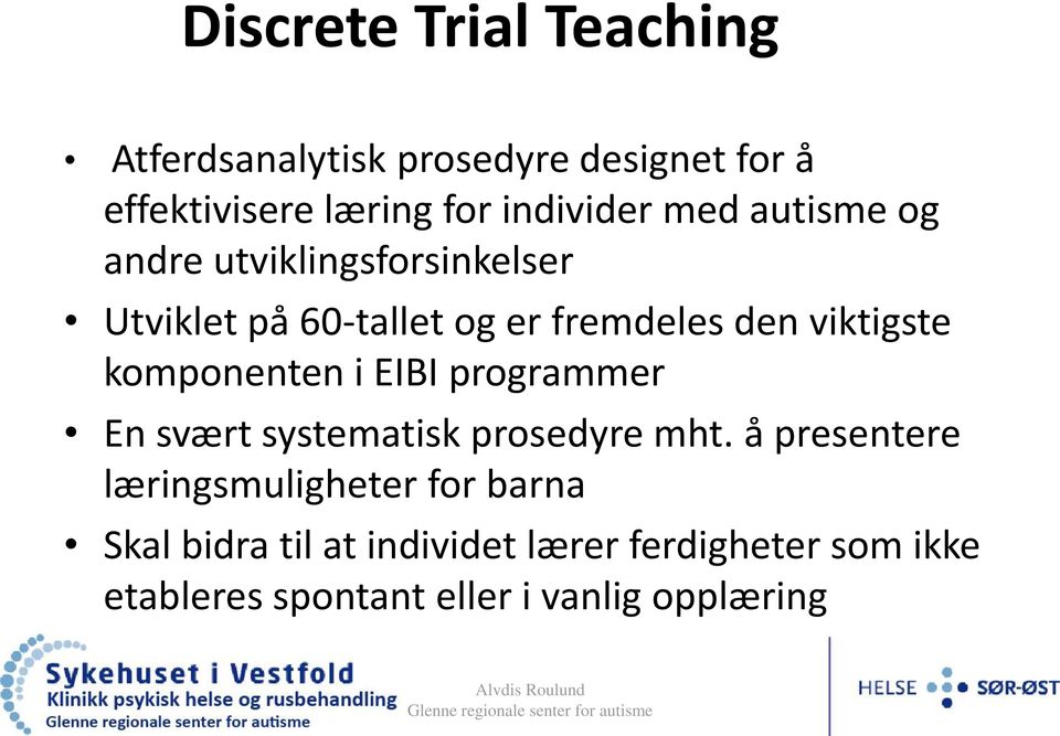 En svært systematisk prosedyre mht.