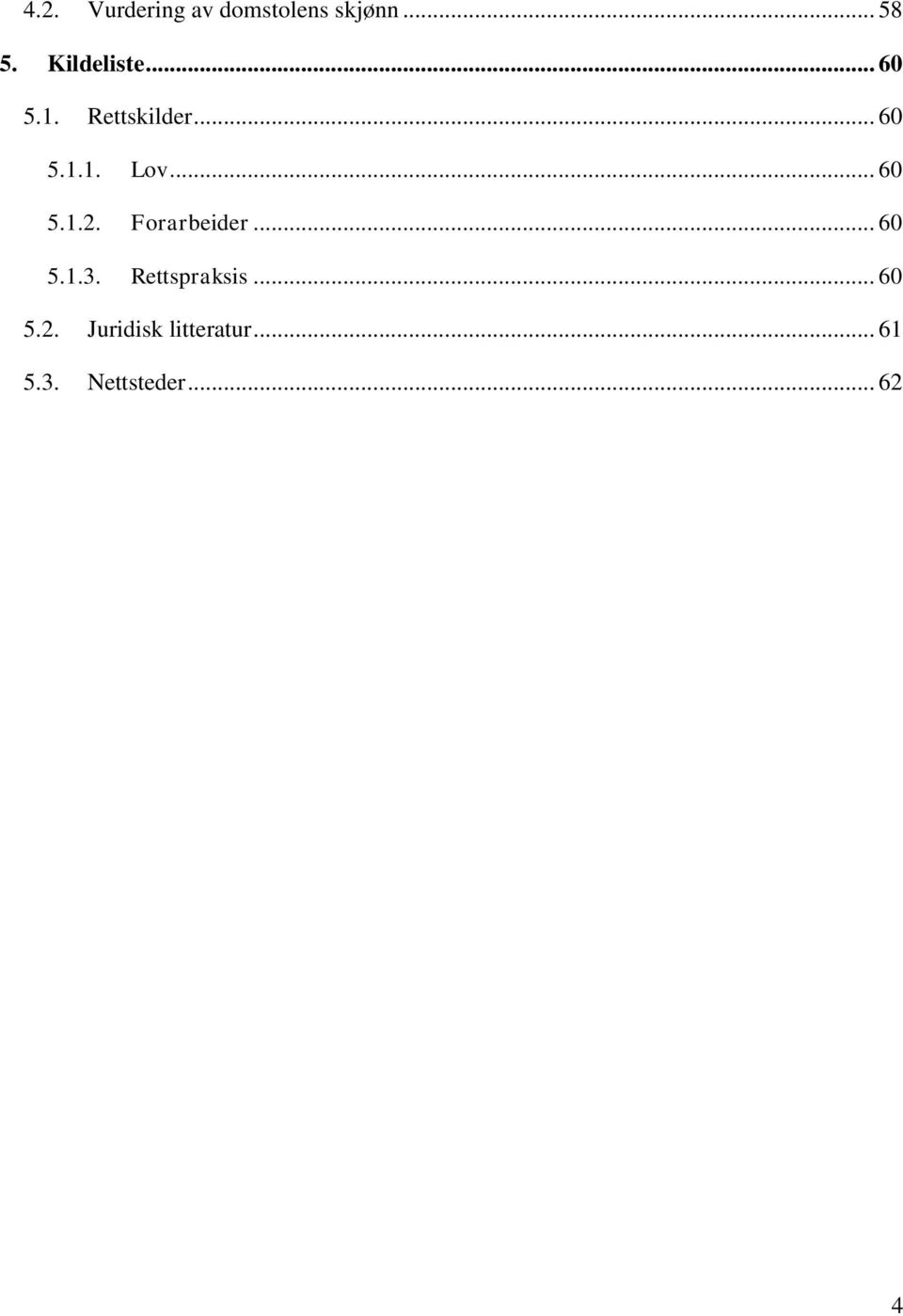 .. 60 5.1.2. Forarbeider... 60 5.1.3. Rettspraksis.