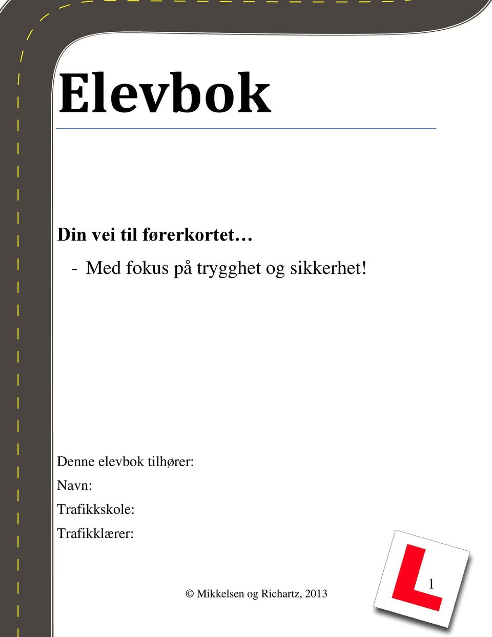 Denne elevbok tilhører: Navn: