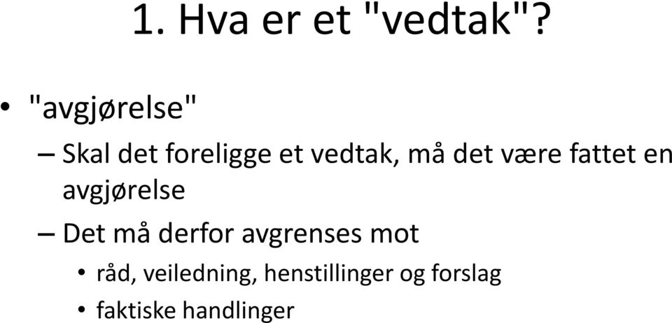 Det må derfor avgrenses mot råd,