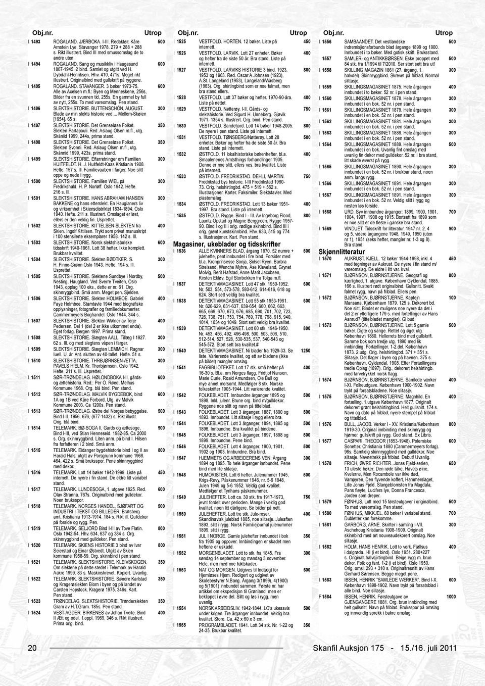 Liste på 1557 indremisjionsforbunds blad årgange 1899 og 1. Innbundet i to bøker. Med gotisk skrift. Bruksstand. SAMLER- og ANTIKKBØRSEN. Eske proppet med I 1494 ROGALAND.