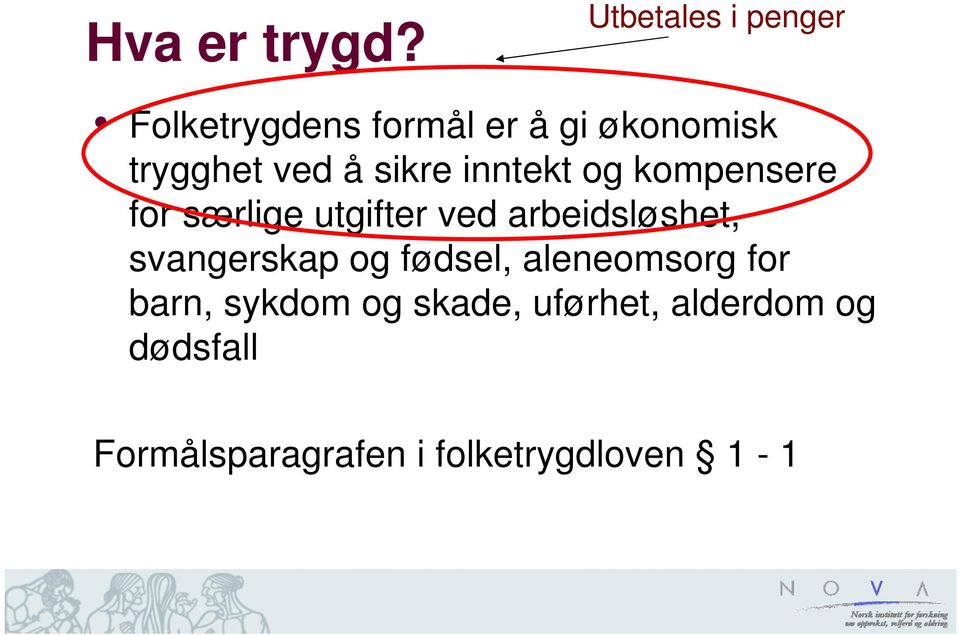 å sikre inntekt og kompensere for særlige utgifter ved arbeidsløshet,