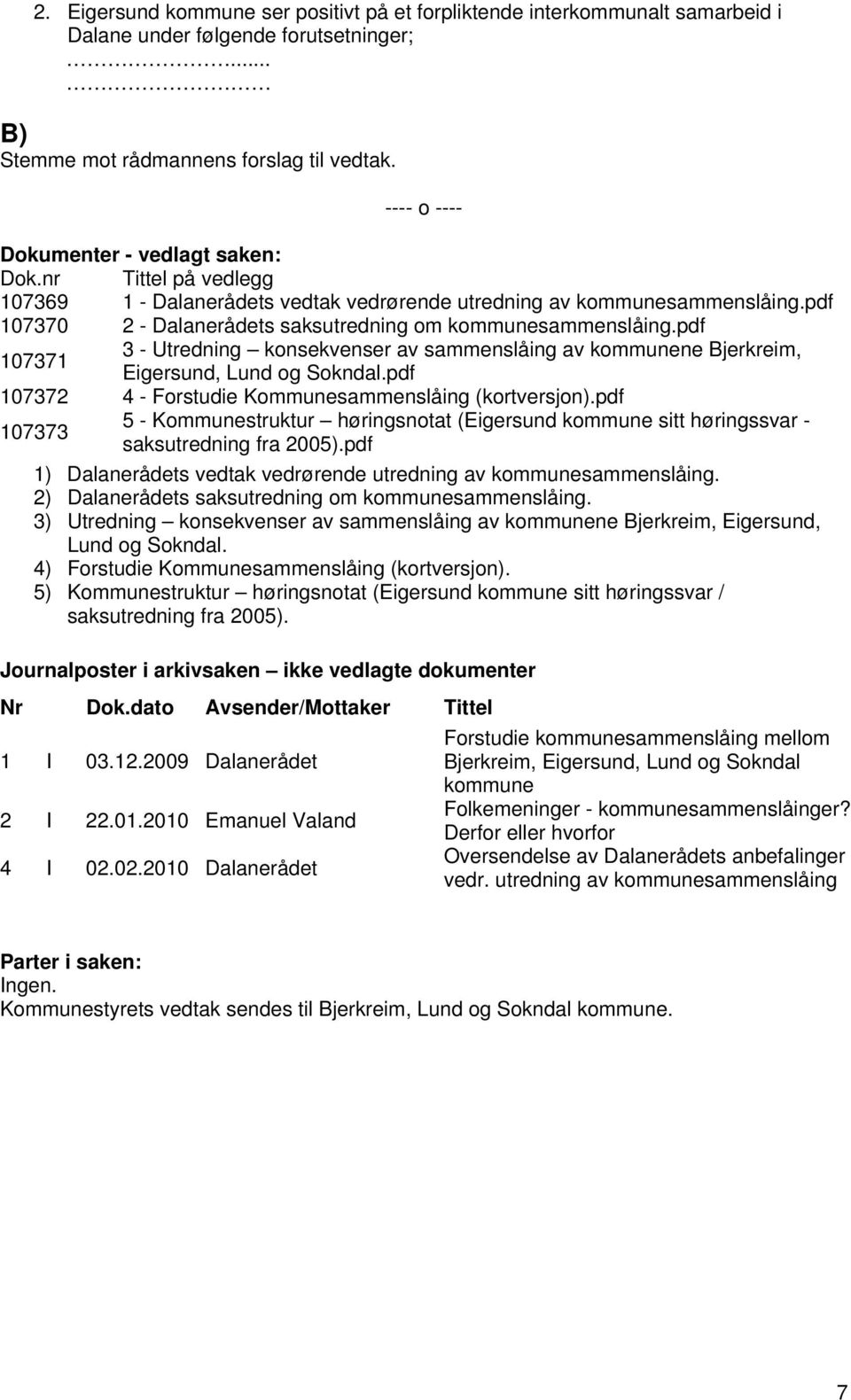 pdf 3 - Utredning konsekvenser av sammenslåing av kommunene Bjerkreim, 107371 Eigersund, Lund og Sokndal.pdf 107372 4 - Forstudie Kommunesammenslåing (kortversjon).