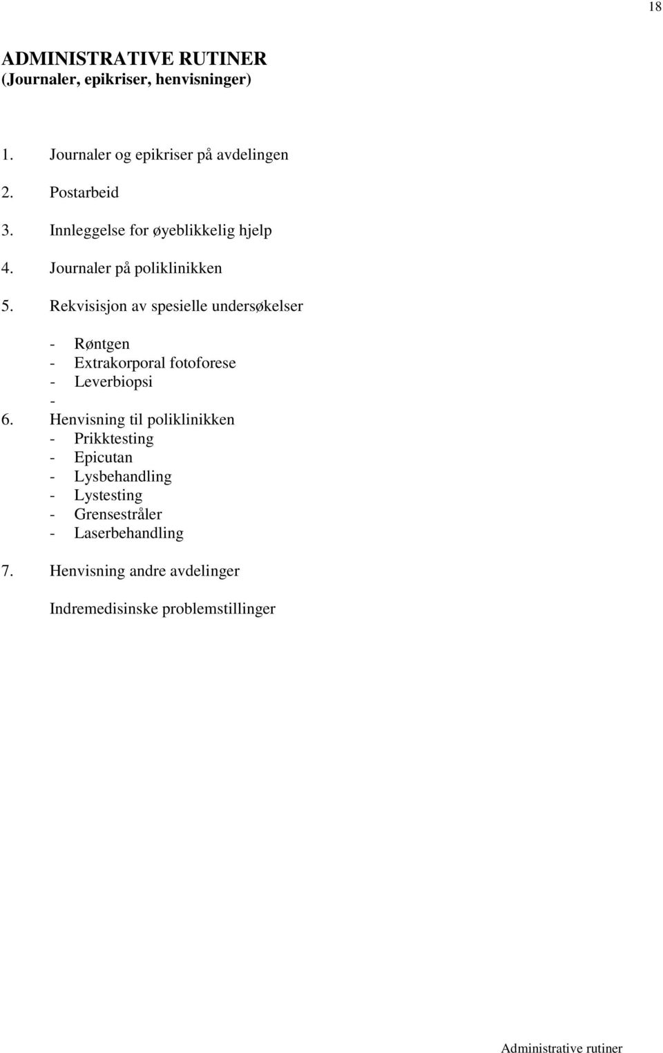 Rekvisisjon av spesielle undersøkelser - Røntgen - Extrakorporal fotoforese - Leverbiopsi - 6.