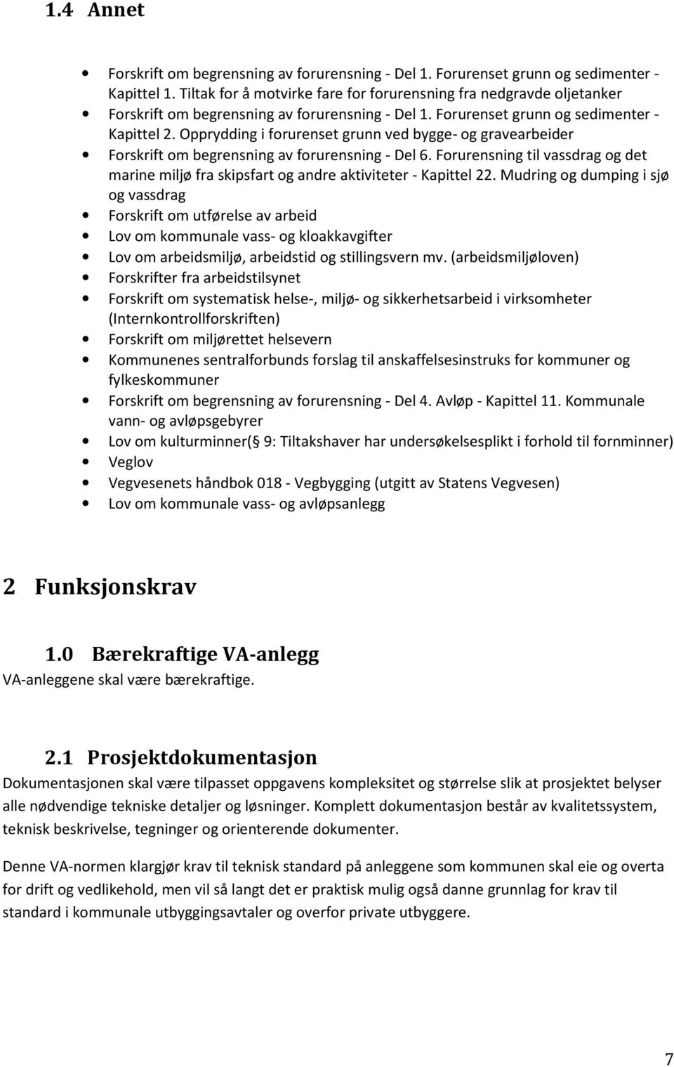 Opprydding i forurenset grunn ved bygge- og gravearbeider Forskrift om begrensning av forurensning - Del 6.