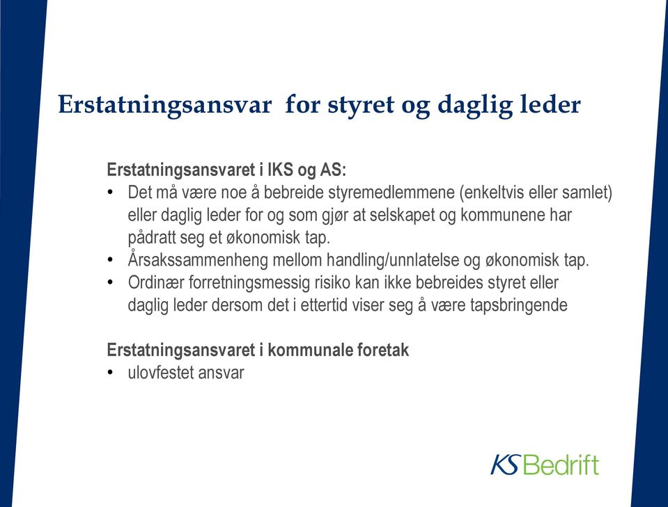 Årsakssammenheng mellom handling/unnlatelse og økonomisk tap.