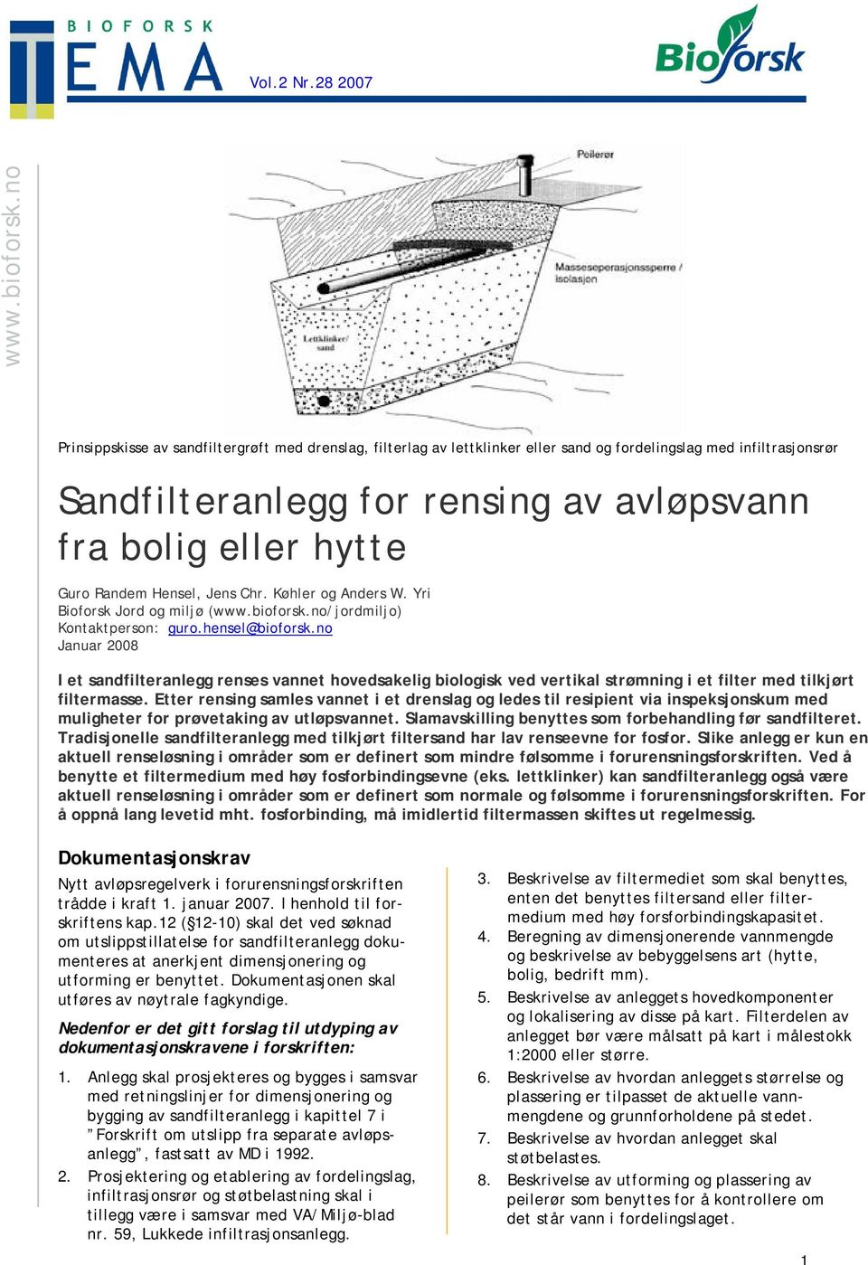 Randem Hensel, Jens Chr. Køhler og Anders W. Yri Bioforsk Jord og miljø (www.bioforsk.no/jordmiljo) Kontaktperson: guro.hensel@bioforsk.