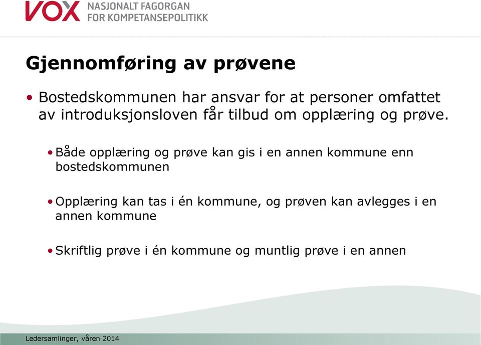 Både opplæring og prøve kan gis i en annen kommune enn bostedskommunen Opplæring